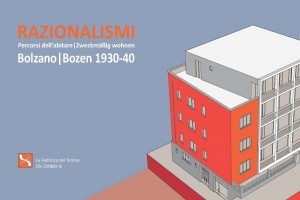  Razionalismi: Zweckmäßig wohnen - Bozen 1930-40