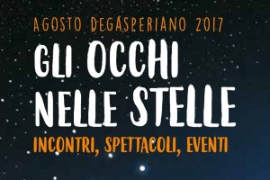 AGOSTO DEGASPERIANO 2017 GLI OCCHI NELLE STELLE