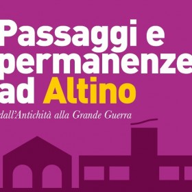 PASSAGGI E PERMANENZE AD ALTINO. DALL'ANTICHITA' ALLA GRANDE GUERRA